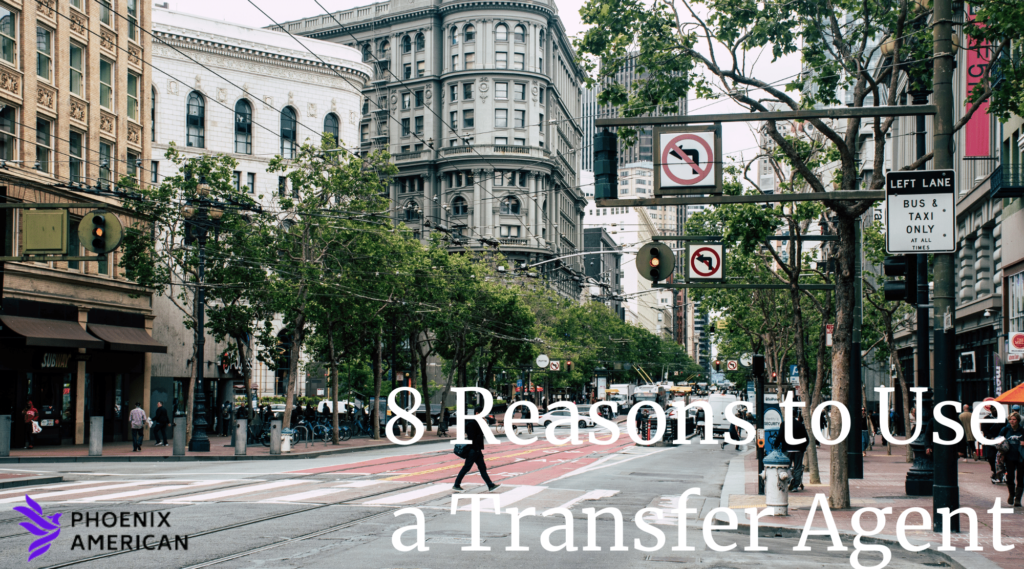 There are many reasons to use a transfer agent.